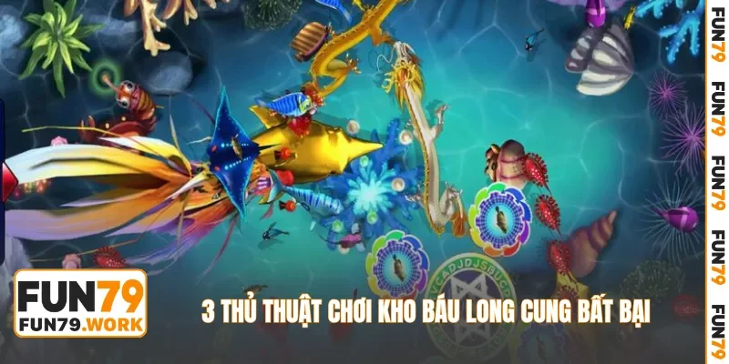 3 thủ thuật chơi Kho Báu Long Cung bất bại