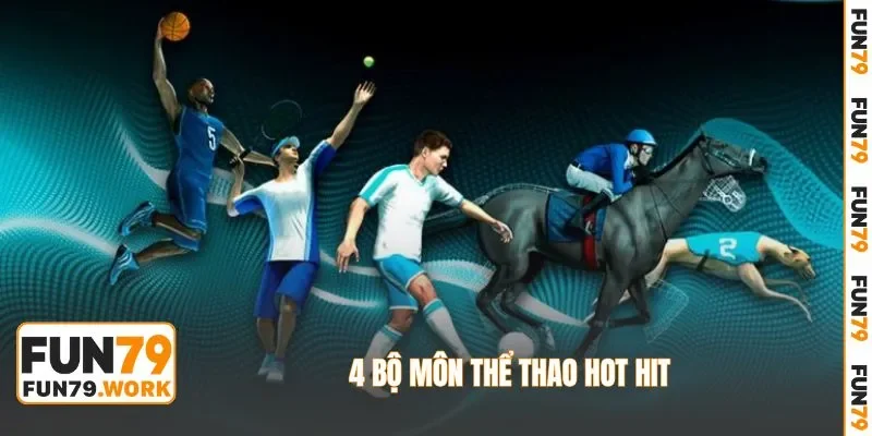 4 bộ môn thể thao HOT HIT