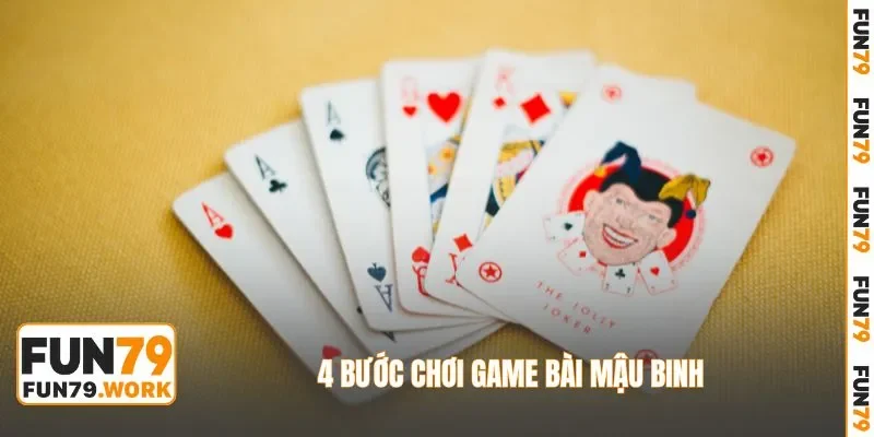 4 bước chơi game bài Mậu Binh