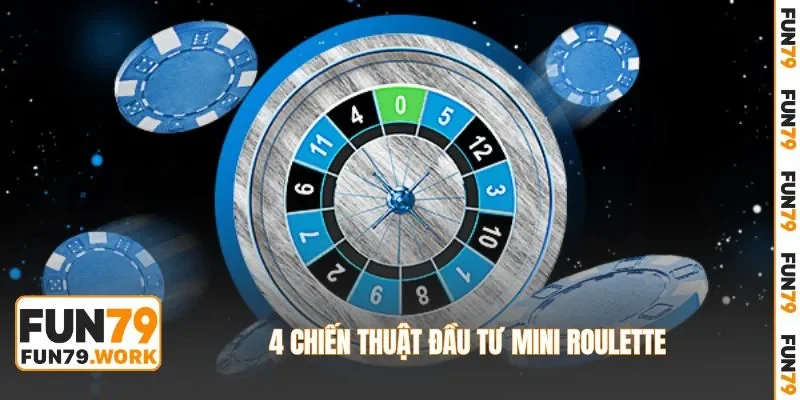 4 chiến thuật đầu tư thông minh trong Mini Roulette
