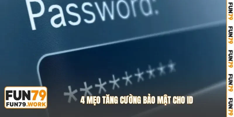 4 mẹo tăng cường bảo mật cho ID