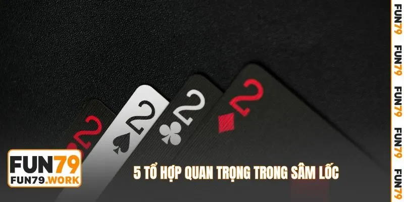 5 tổ hợp quan trọng trong sâm lốc