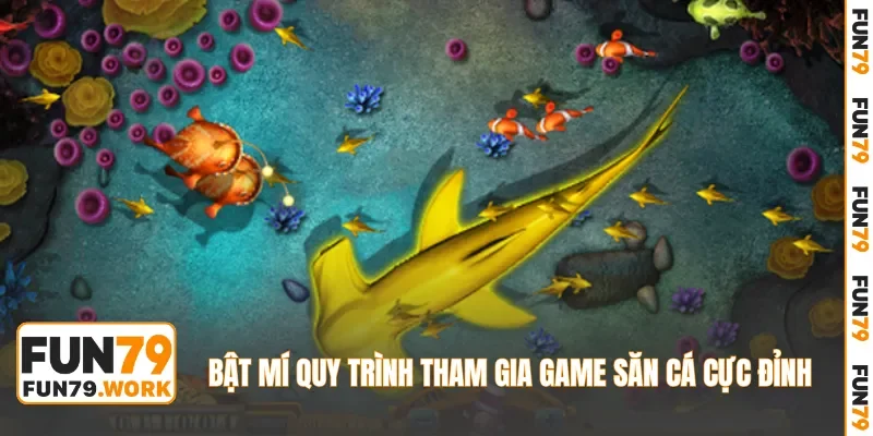 Bật mí quy trình tham gia game săn cá cực đỉnh