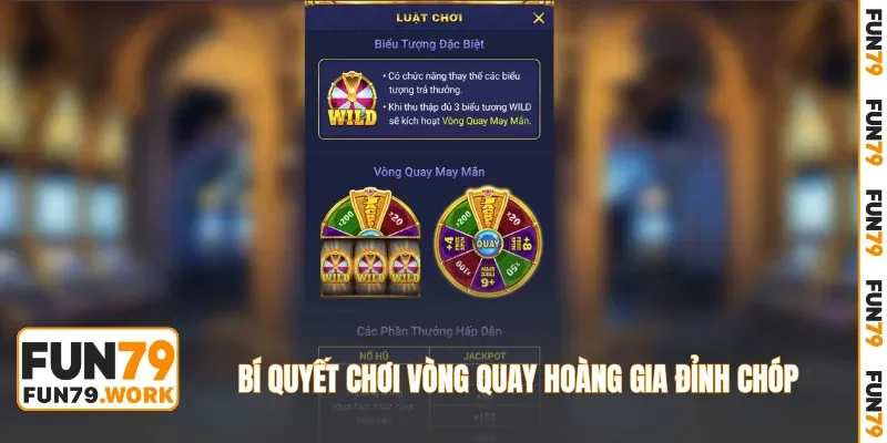 Bí quyết chơi Vòng Quay Hoàng Gia đỉnh chóp