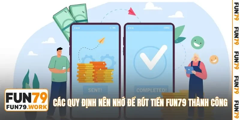 Các quy định nên nhớ để rút tiền FUN79 thành công