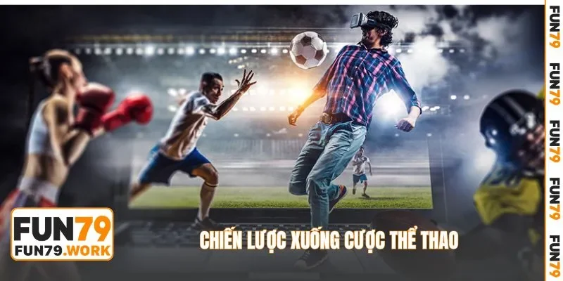 Chiến lược xuống cược thể thao bách chiến bách thắng