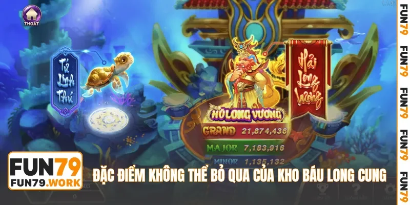 Đặc điểm không thể bỏ qua của Kho Báu Long Cung