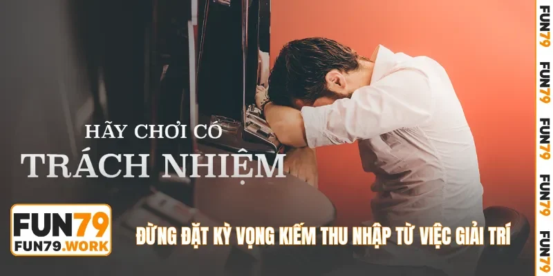 Đừng đặt kỳ vọng kiếm thu nhập từ việc giải trí
