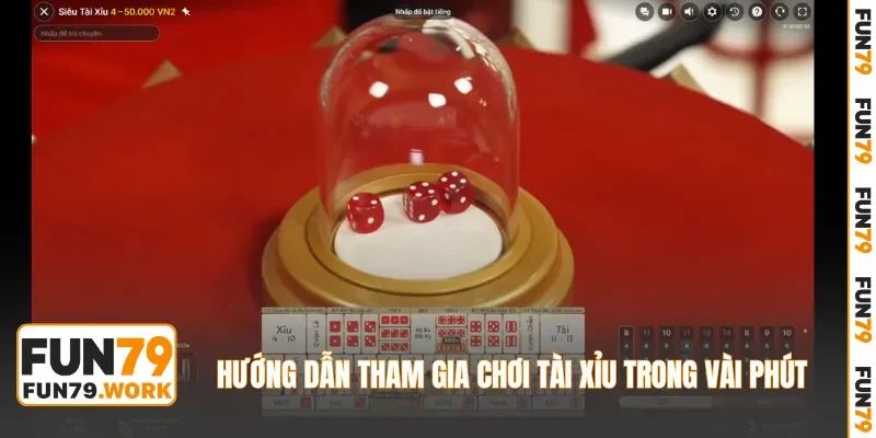 Hướng dẫn tham gia chơi Tài Xỉu trong vài phút