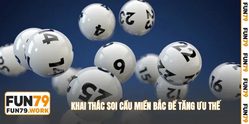 Khai thác soi cầu miền Bắc để tăng ưu thế