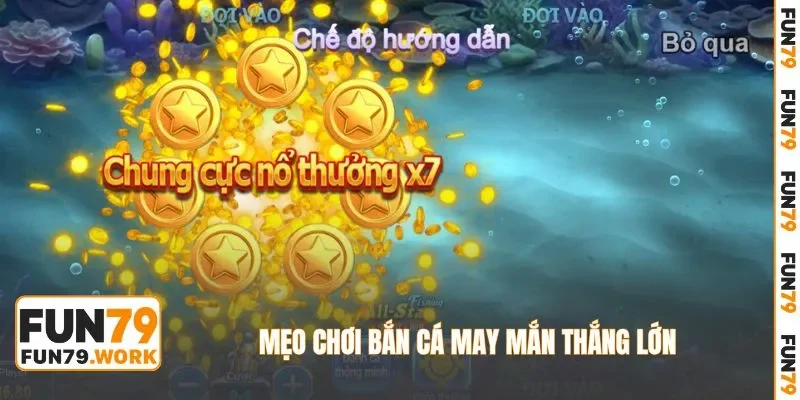 Mẹo chơi bắn cá may mắn thắng lớn