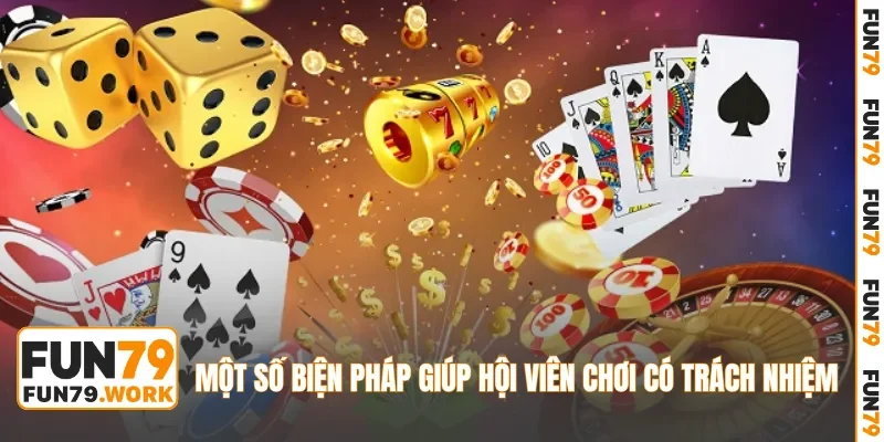 Biện pháp giúp hội viên chơi có trách nhiệm