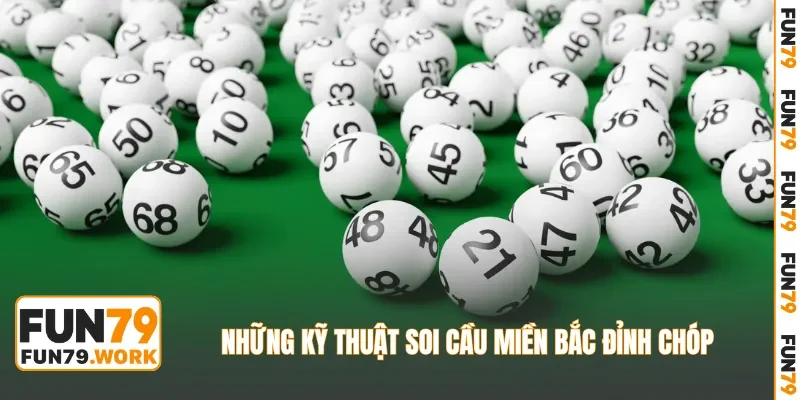 Những kỹ thuật soi cầu miền Bắc đỉnh chóp