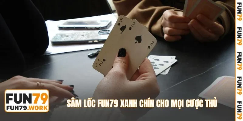 Sâm lốc FUN79 xanh chín cho mọi cược thủ