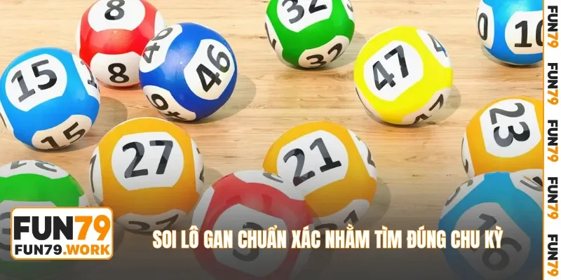 Soi lô gan chuẩn xác nhằm tìm đúng chu kỳ