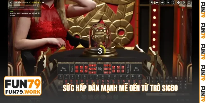 Sức hấp dẫn mạnh mẽ đến từ trò Sicbo