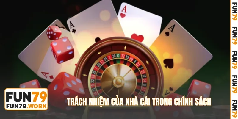 Trách nhiệm của nhà cái trong chính sách
