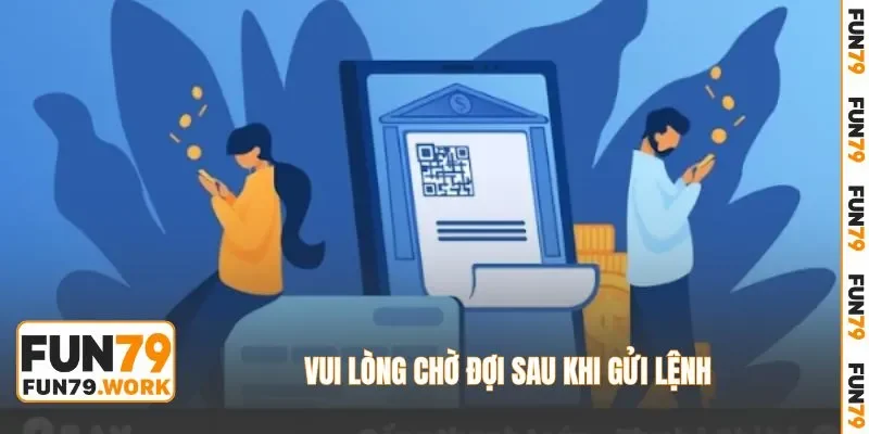Vui lòng chờ đợi sau khi gửi lệnh
